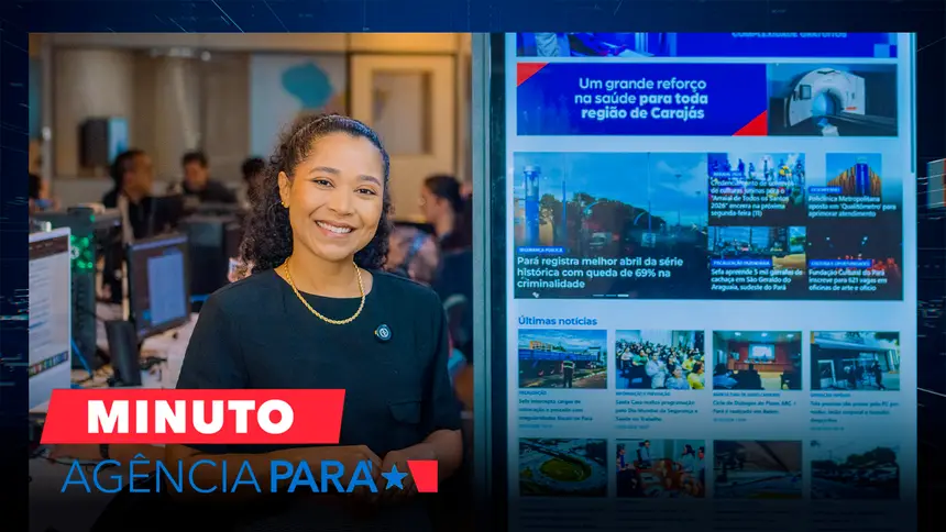 Minuto Agência Pará: veja os destaques desta terça-feira (05/05)