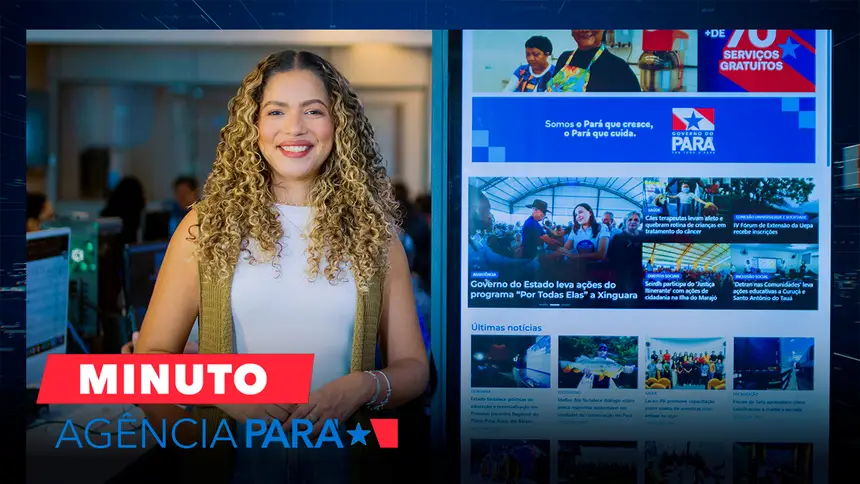 Minuto Agência Pará: veja os destaques desta terça-feira (19/05)